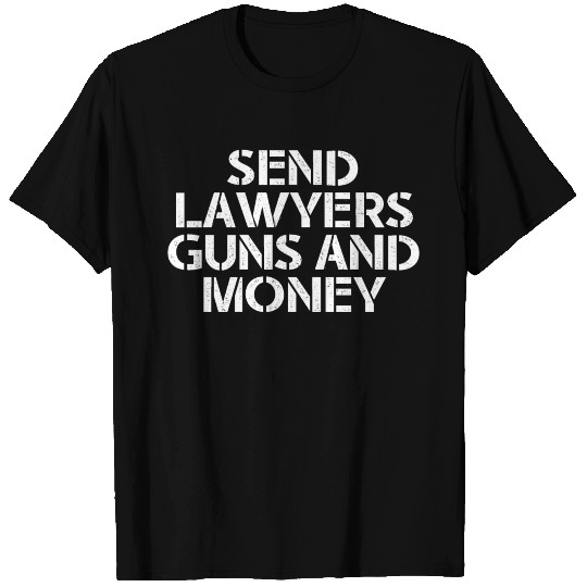 SEND LAWYERS GUNS AND MONEY VINTAGE STYLE T-shirt