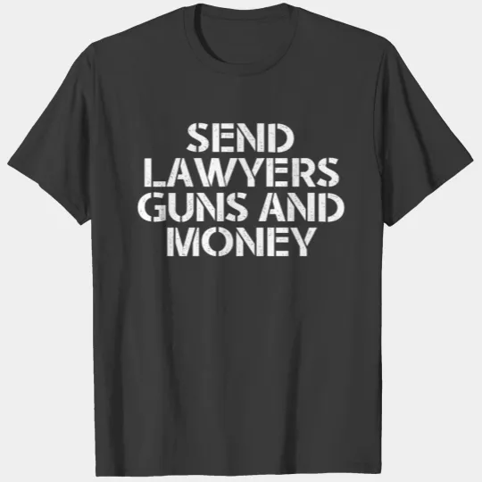 SEND LAWYERS GUNS AND MONEY VINTAGE STYLE T-shirt