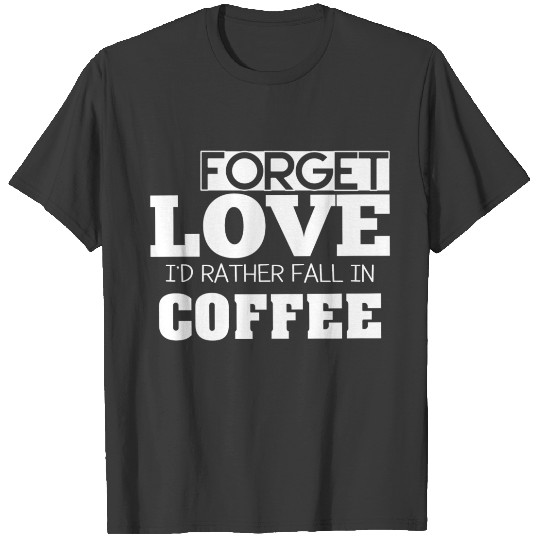Discover RATHER FALL IN WITH COFFEE T-shirt
