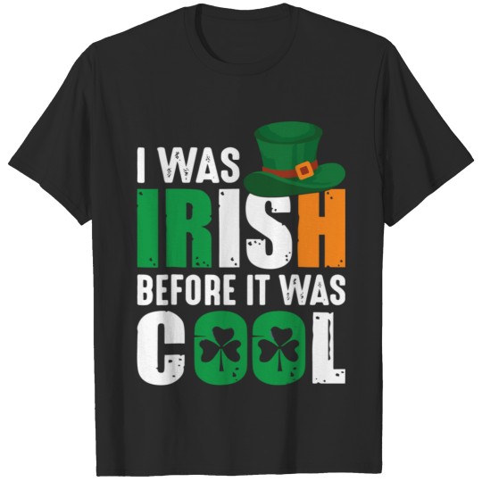 Discover I Was Irish Before It Was Cool St Patricks Day T-shirt