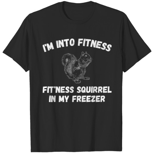 Discover I'm Into Fitness Fit'Ness Squirrel in My Freezer T-shirt