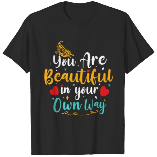 Discover You are Beautiful in your own way T-shirt
