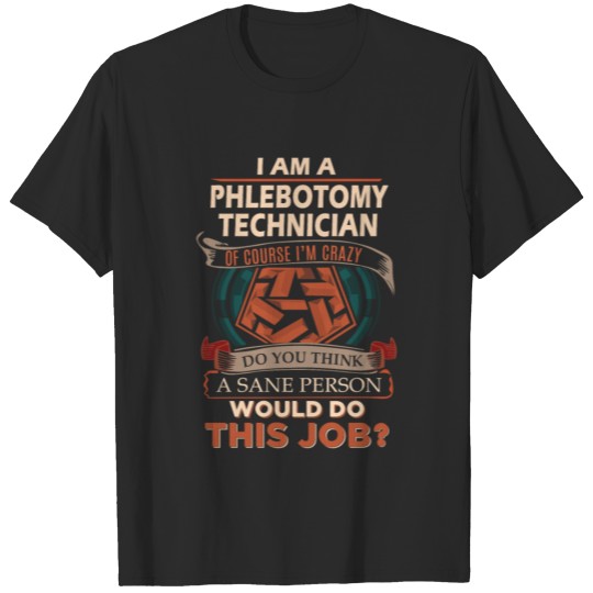 Discover Phlebotomy Technician T Shirt - Sane Person Gift I T-shirt