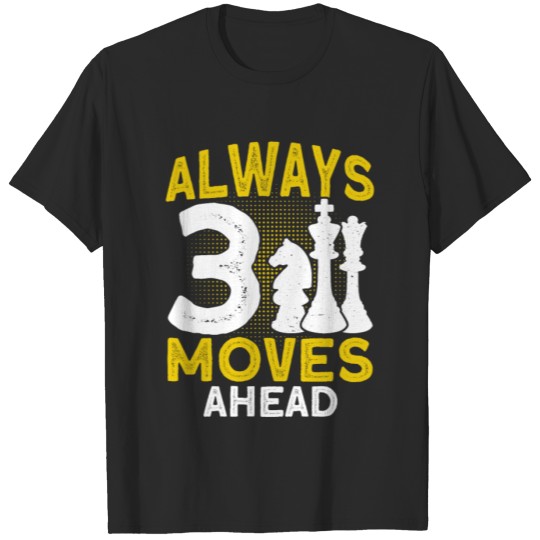 Discover Always 3 Moves Ahead, Chess Player Gift, Chess T-shirt