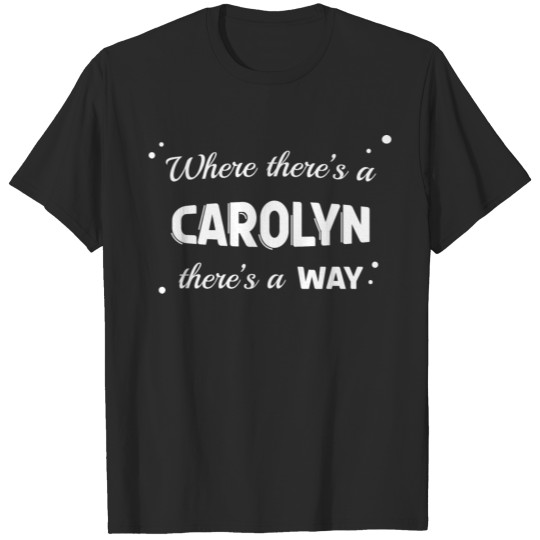 Discover Carolyn Name Saying Design For Proud Carolyns T-shirt