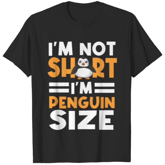 Discover I am not short I am Penguin Size T-shirt