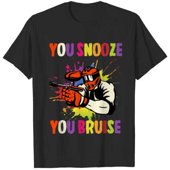 Discover You Snooze You Bruise , Paintball T-shirt