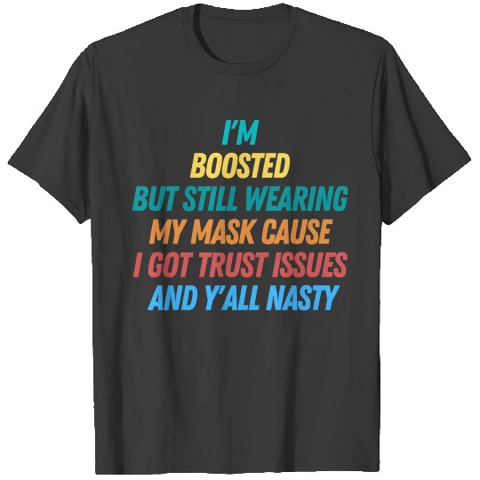 I'm Boosted But Still Wearing My Mask T-shirt