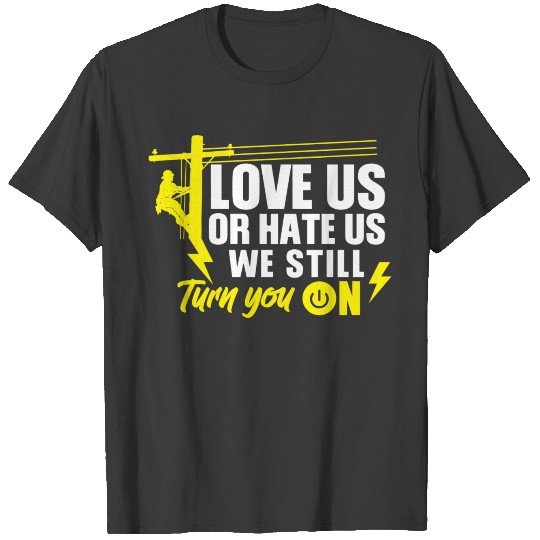 Funny Lineman Love us or Hate Us Turn You On T-shirt