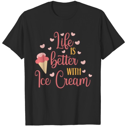 Discover Life Is Better With Ice Cream T-shirt