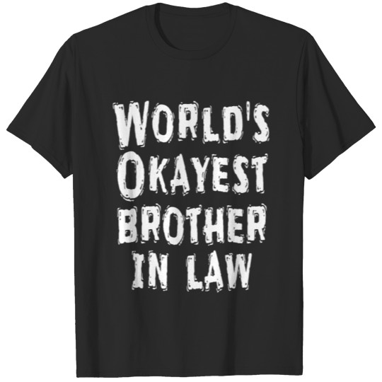 World's Okayest brother in law T-shirt