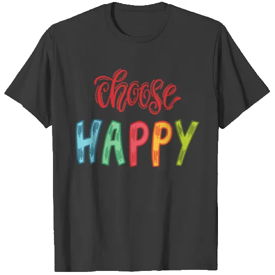 Choose happy T-shirt