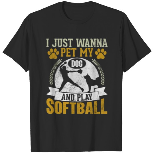 Discover I Just Wanna Pet Dog and Play Softball Fastpitch D T-shirt