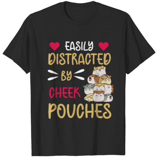 Discover Easily distracted by cheek pouches Design for a T-shirt
