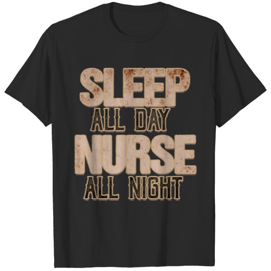Discover Sleep all day nurse all night T-shirt