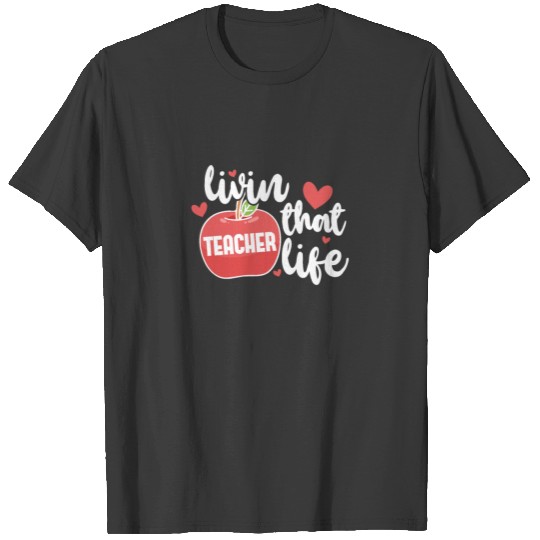 Livin That Teacher Life T-shirt