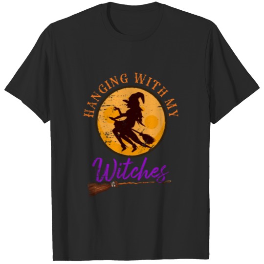Discover Hanging With My Witches Witch Humor Funny Hallowee T-shirt