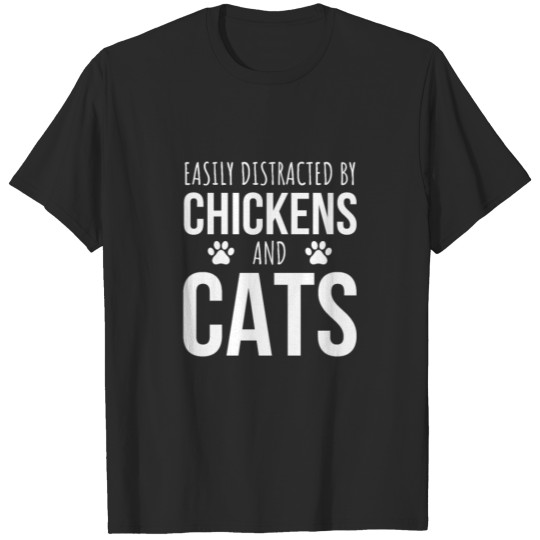 Discover Easily Distracted By Chickens And Cats T-shirt
