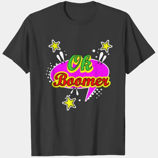 Ok Boomer Comedy Fans Funny Quote T-shirt
