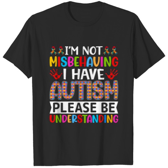 Discover I'm Not Misbehaving I Have Autism - ASD Autism T-shirt