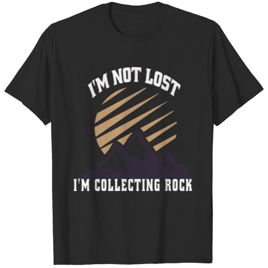 Discover I'm not lost Rock collecting Shirt T-shirt