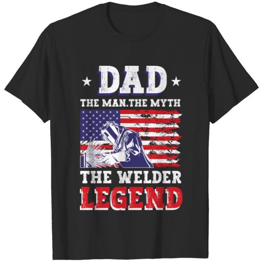 Discover Dad The Man The Myth The Welder The Legend Welding T-shirt