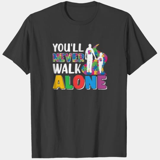 You'll Never Walks Alone - Father and Son Daughter T-shirt