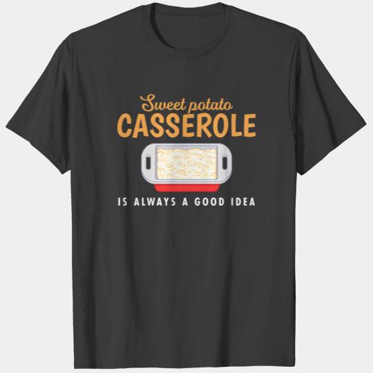 Sweet Potato Casserole Good Idea Thanksgiving T-shirt