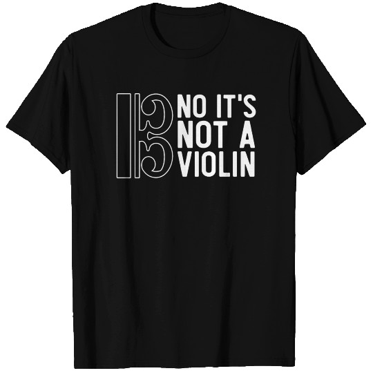 No Its not a violin, violin player T-shirt