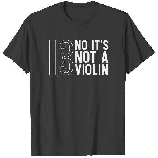 No Its not a violin, violin player T-shirt
