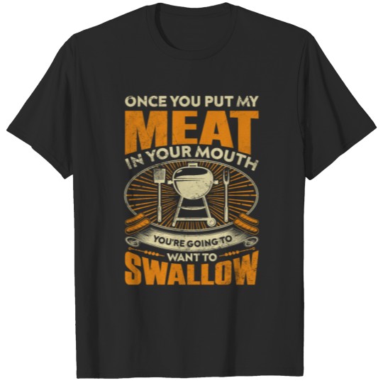Discover Funny Once You Put My Meat In Your Mouth Grilling T-shirt