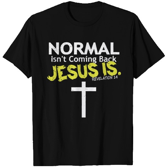 Normal Isn't Coming Back Jesus Is T-shirt