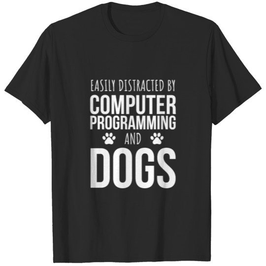 Discover Easily Distracted By Computer Programming And Dogs T-shirt