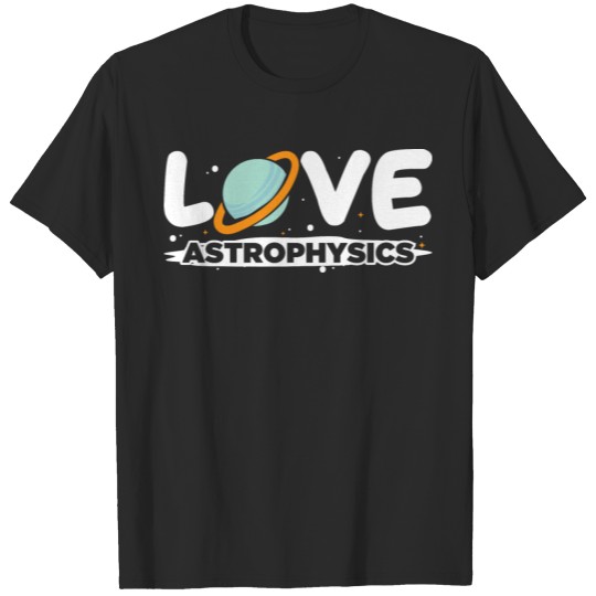 Discover Love astrophysics T-shirt
