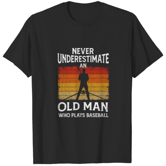 Discover Never Underestimate An Old Man Who Plays Baseball T-shirt