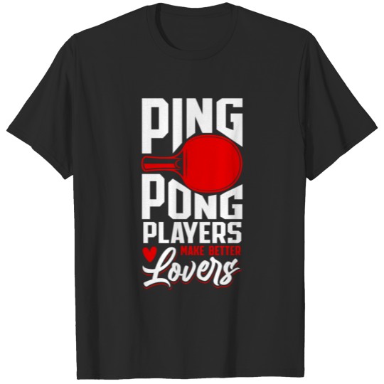 Discover Ping Pong Table Tennis Paddle Ping T-shirt