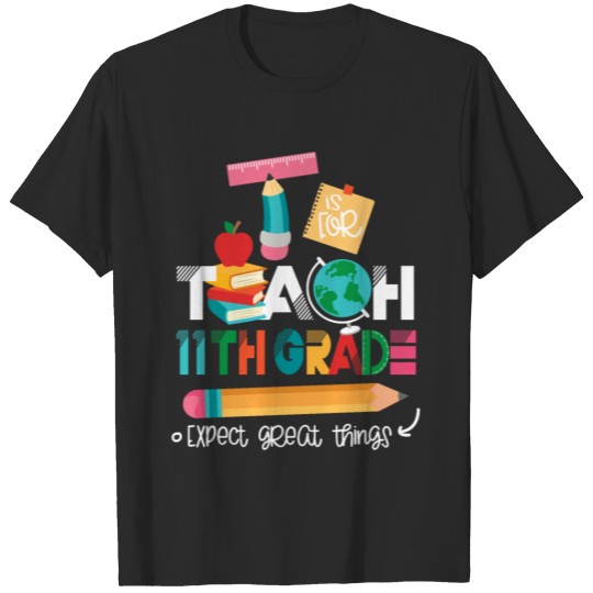 Discover T is For Teach 11th Grade Teacher T-shirt