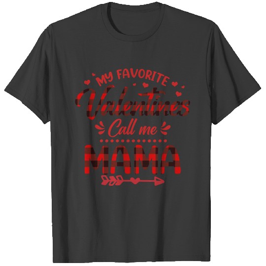 My Favourite Valentines Call Me Mama, Valentines D T-shirt