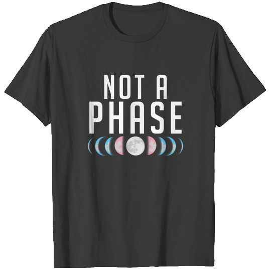 Not A Phase Moon Transgender Pride Lgbtq Gender T-shirt