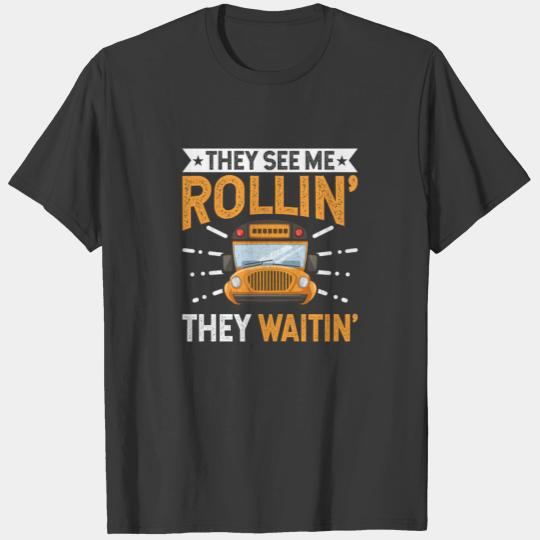 They See Me Rollin They Waitin - Funny School Bus T-shirt