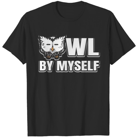 Discover OWL BY MYSELF Gifts for Owl nerds & lovers T-shirt