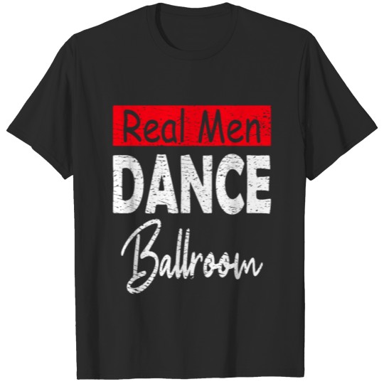 Discover Real Men Dance Ballroom T-shirt