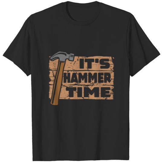 Discover It's Hammer Time Funny Carpenter Woodworking T-shirt