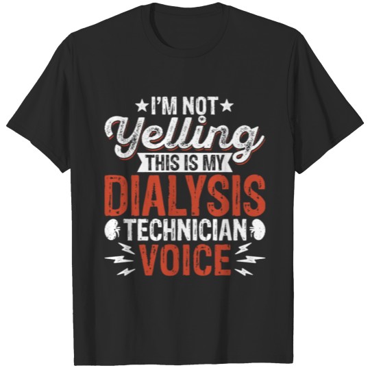 Discover I'm Not Yelling - Funny Nephrology Dialysis Tech T-shirt