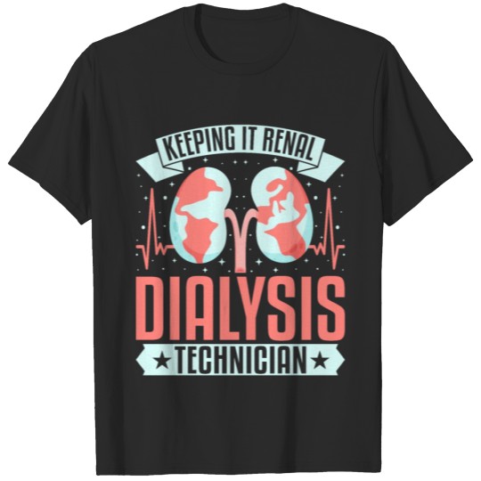 Discover Keeping It Renal Nephrology Dialysis Tech Kidney T-shirt