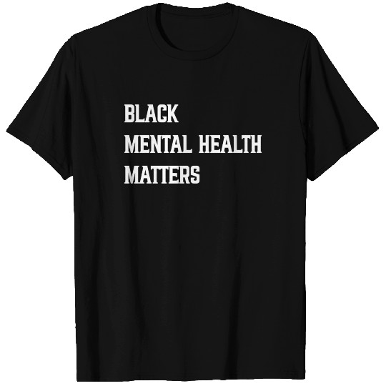 Black Mental Health Matters T-shirt