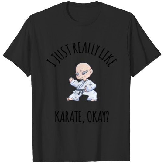 Discover I Just Really Like Karate Okay T-shirt