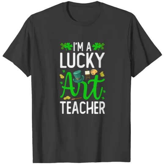 Lucky Art Teacher - Irish St Patricks Day T-shirt