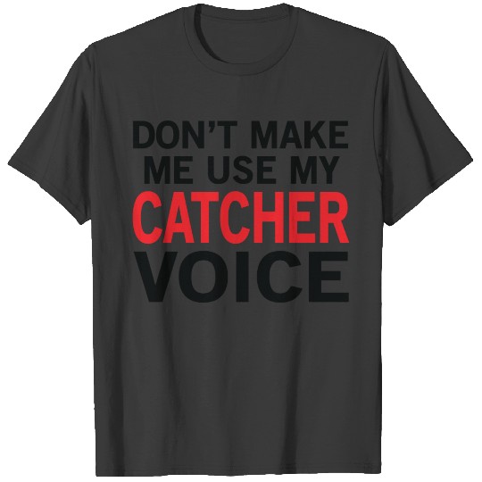 Baseball Catcher Voice Funny Softball Sayings T-shirt