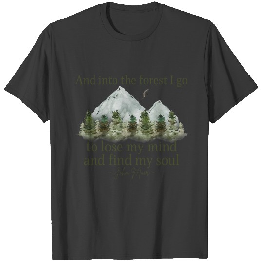 Discover And into the forest I go, John Muir quote T-shirt